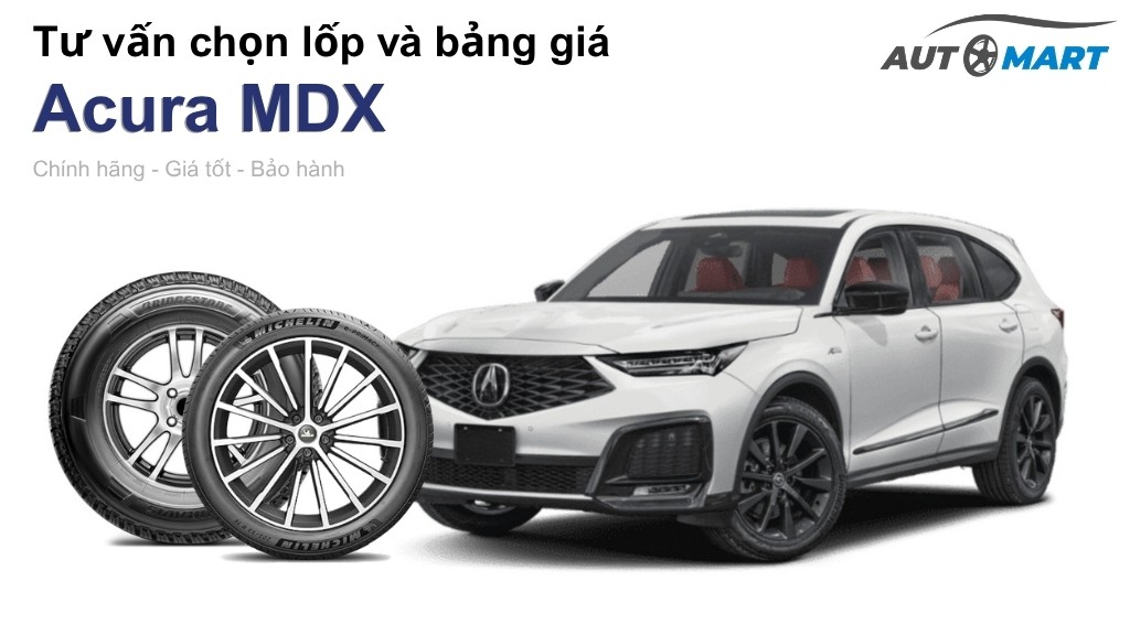 Bảng giá lốp xe Acura MDX chính hãng, ưu đãi mới nhất
