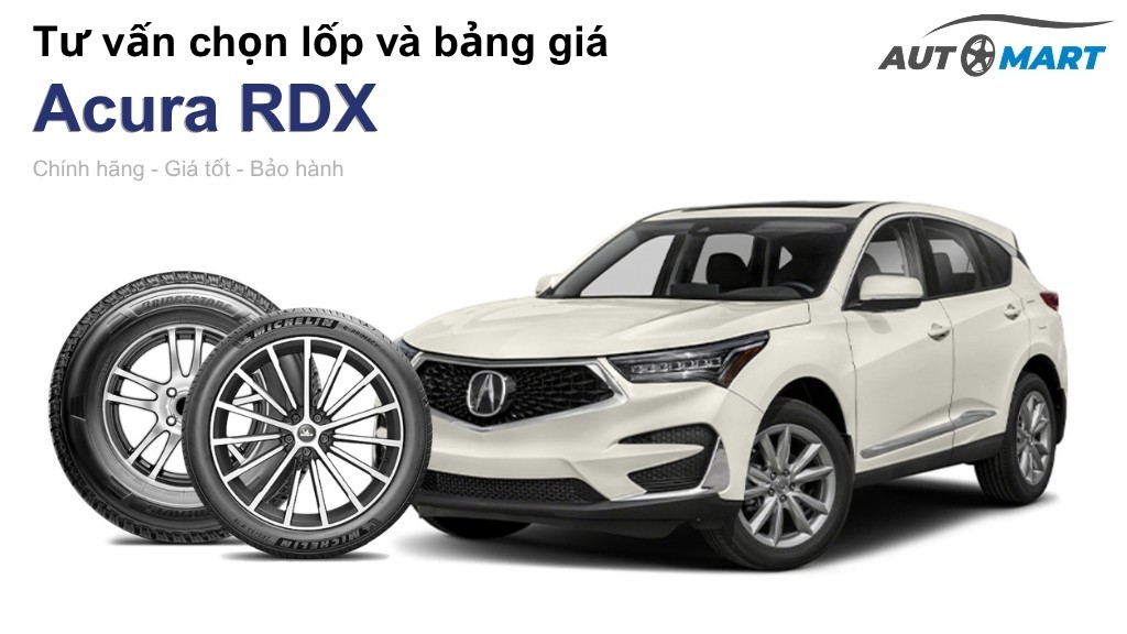 Bảng giá lốp xe Acura RDX chính hãng, ưu đãi mới nhất