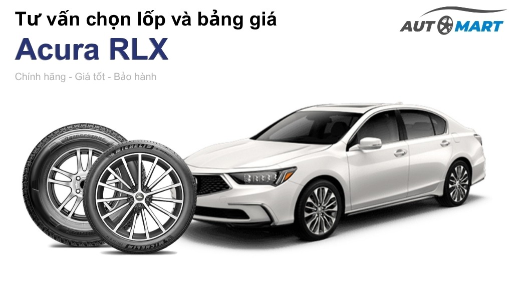 Bảng giá lốp xe Acura RLX chính hãng, ưu đãi mới nhất