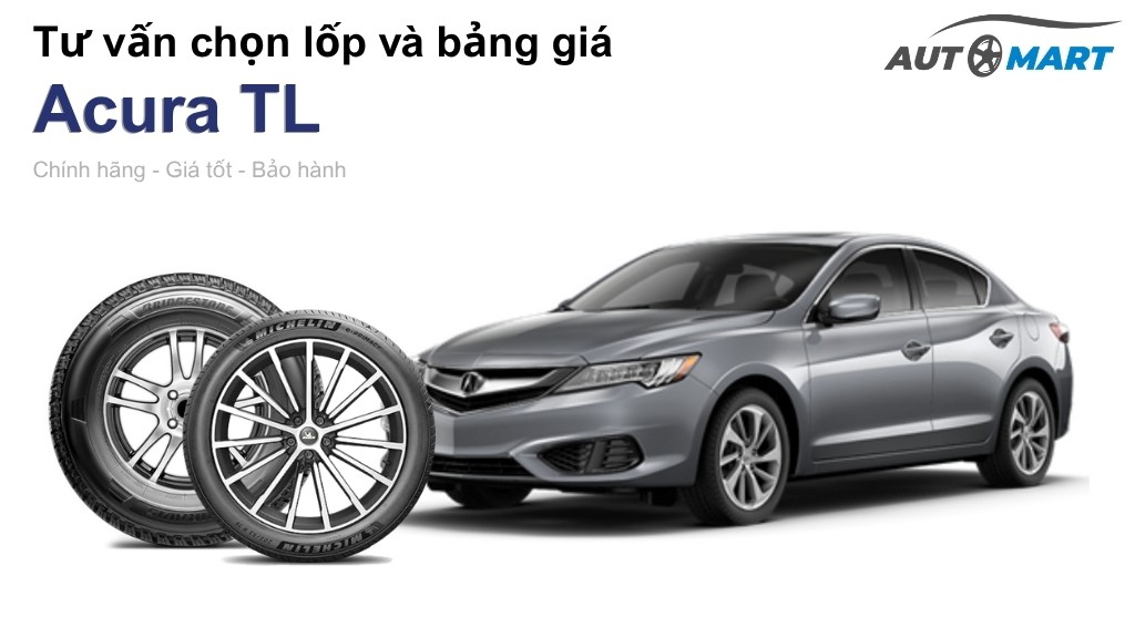 Bảng giá lốp xe Acura TL chính hãng, ưu đãi mới nhất