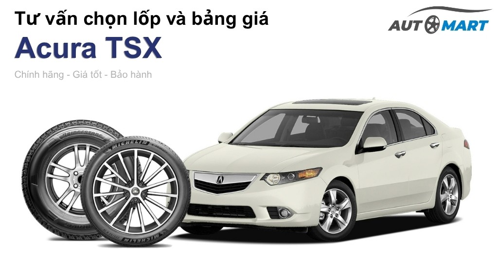 Bảng giá lốp xe Acura TSX chính hãng, ưu đãi mới nhất