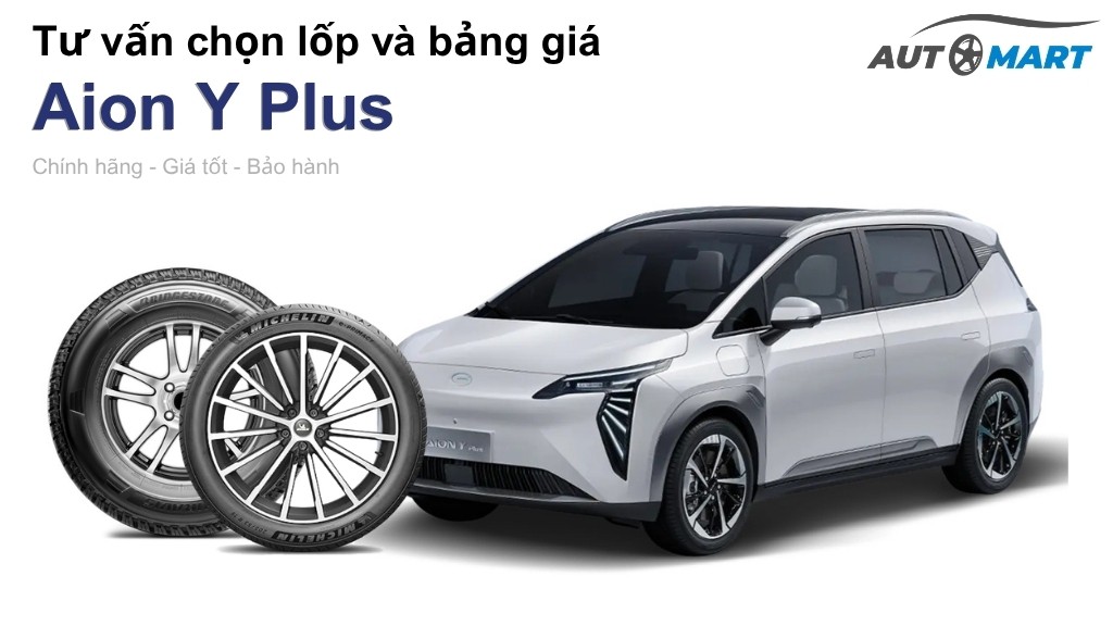 Bảng giá lốp xe Aion Y Plus chính hãng, ưu đãi mới nhất