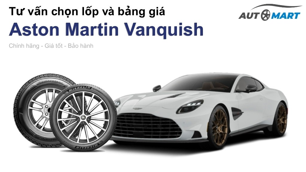 Bảng giá lốp xe Aston Martin Vanquish chính hãng, ưu đãi mới nhất