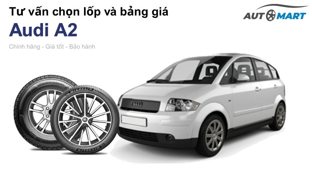 Bảng giá lốp xe Audi A2 chính hãng, ưu đãi mới nhất