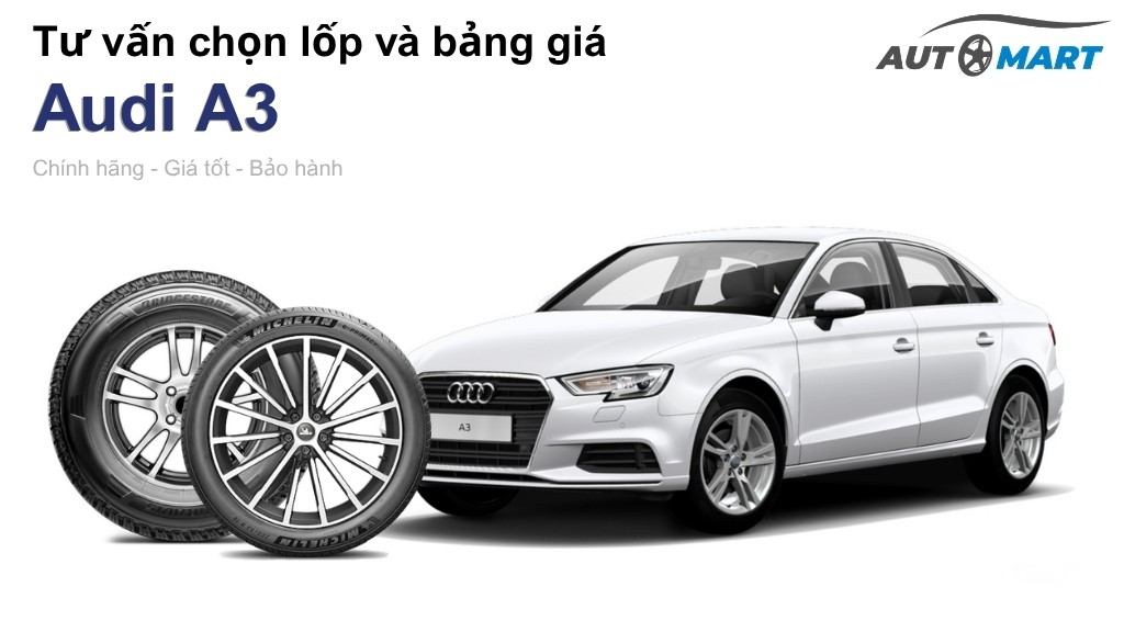 Bảng giá lốp xe Audi A3 chính hãng, ưu đãi mới nhất