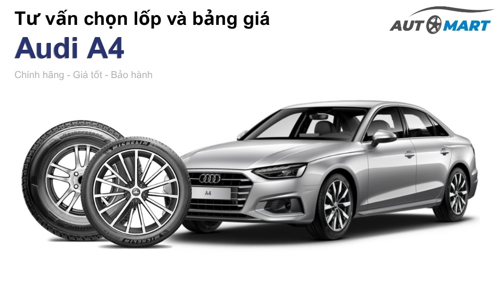 Bảng giá lốp xe Audi A4 chính hãng, ưu đãi mới nhất