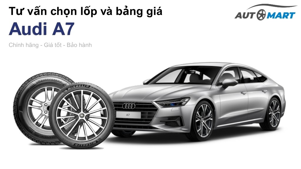 Bảng giá lốp xe Audi A7 chính hãng, ưu đãi mới nhất