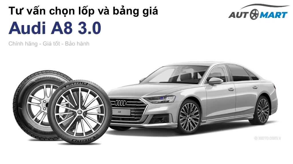 Bảng giá lốp xe Audi A8 3.0 chính hãng, ưu đãi mới nhất