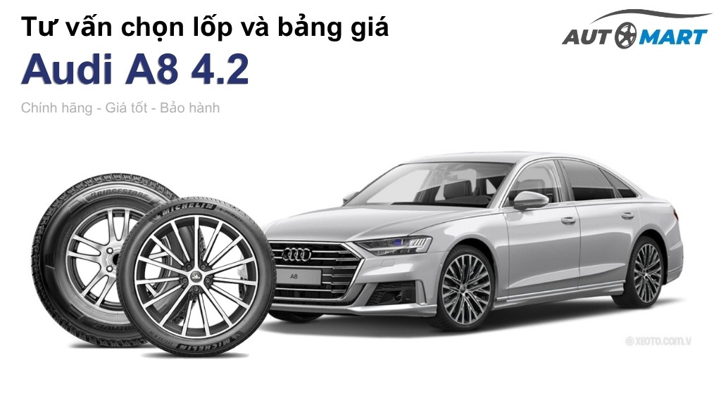 Bảng giá lốp xe Audi A8 4.2 chính hãng, ưu đãi mới nhất