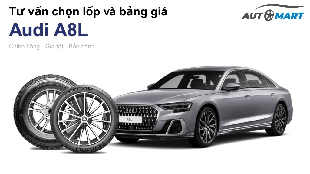 Bảng giá lốp xe Audi A8L chính hãng, ưu đãi mới nhất