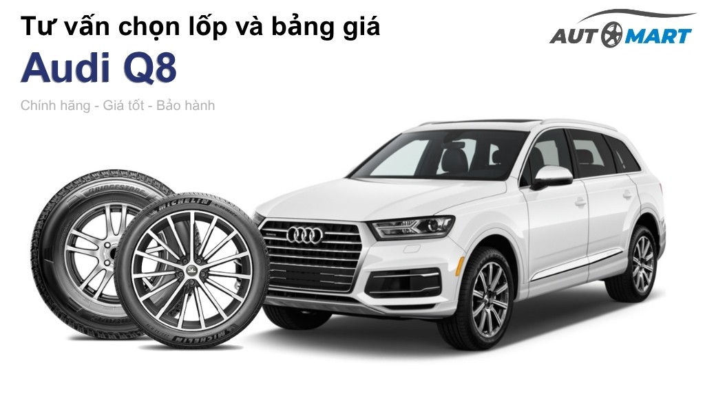 Bảng giá lốp xe Audi Q8 chính hãng, ưu đãi mới nhất