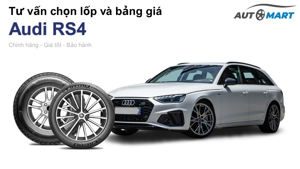 Bảng giá lốp xe Audi RS4 chính hãng, ưu đãi mới nhất