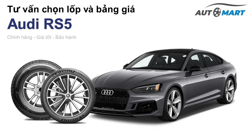 Bảng giá lốp xe Audi RS5 chính hãng, ưu đãi mới nhất