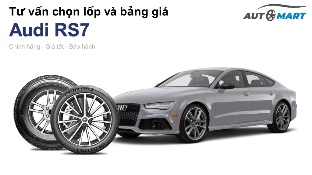Bảng giá lốp xe Audi RS7 chính hãng, ưu đãi mới nhất