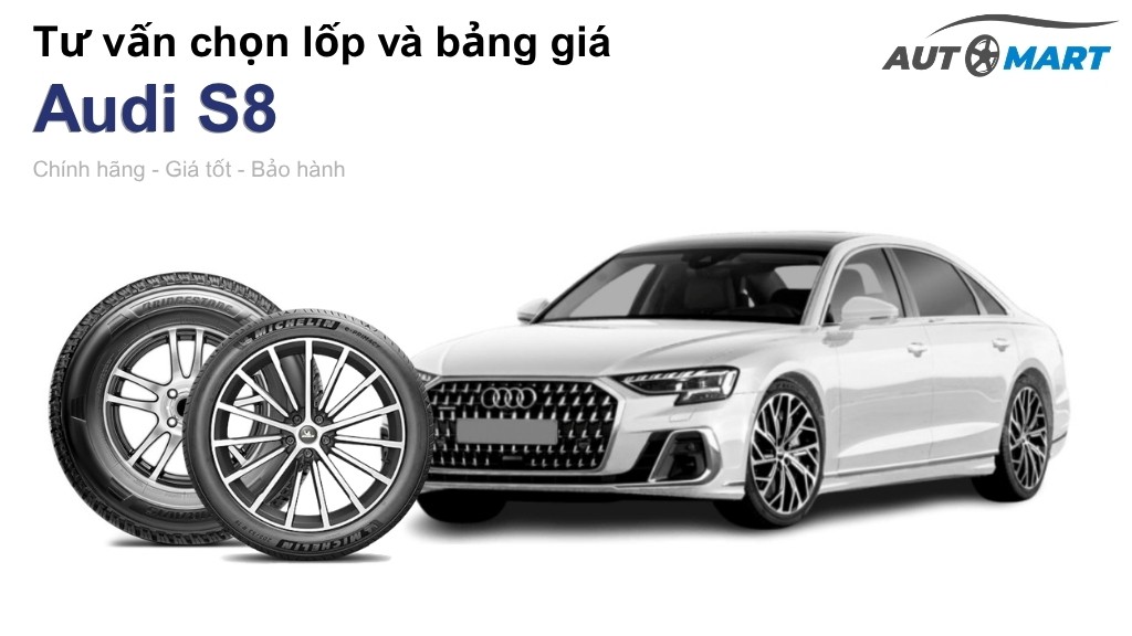Bảng giá lốp xe Audi S8 chính hãng, ưu đãi mới nhất
