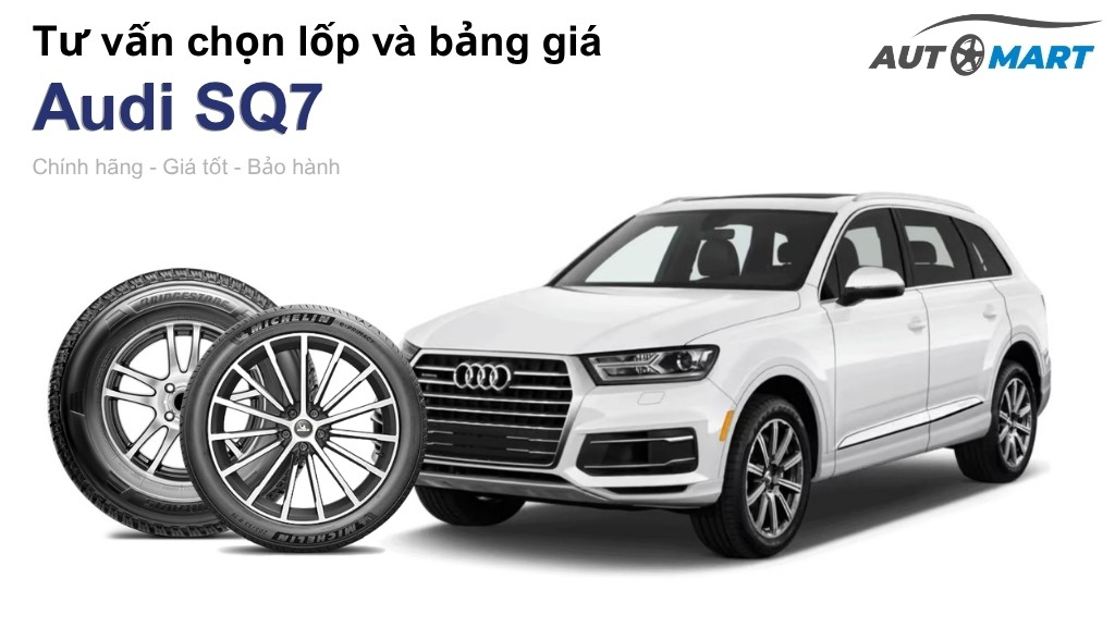 Bảng giá lốp xe Audi SQ7 chính hãng, ưu đãi mới nhất