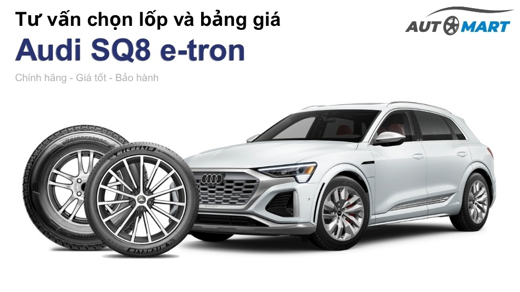 Bảng giá lốp xe Audi SQ8 e-tron chính hãng, ưu đãi mới nhất