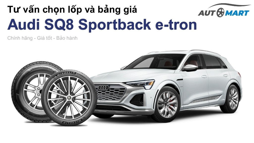 Bảng giá lốp xe Audi SQ8 Sportback e-tron chính hãng, ưu đãi mới nhất