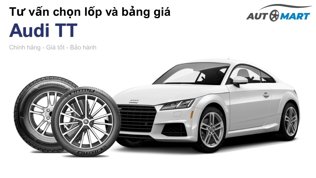 Bảng giá lốp xe Audi TT chính hãng, ưu đãi mới nhất