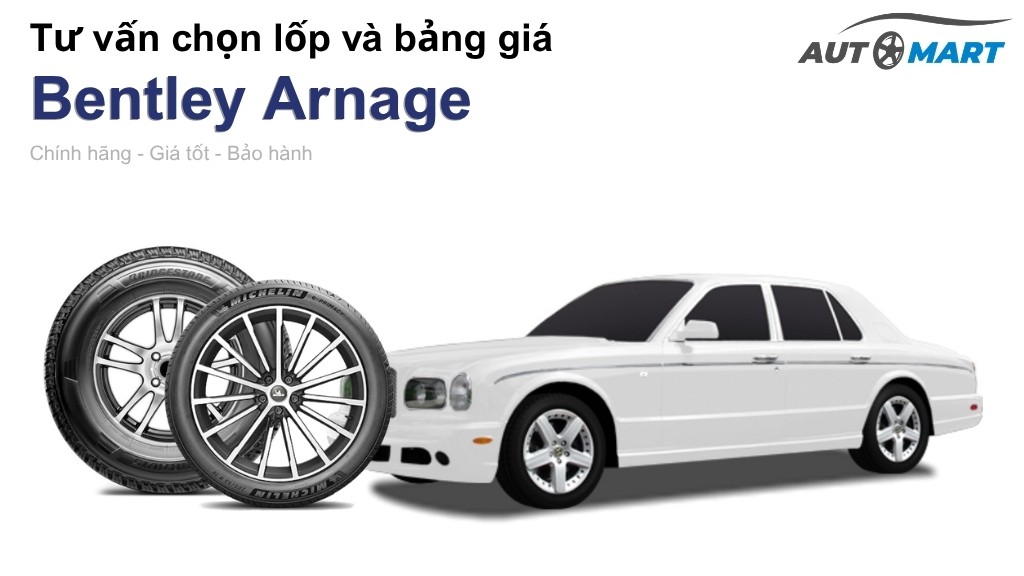 Bảng giá lốp xe Bentley Arnage chính hãng, ưu đãi mới nhất