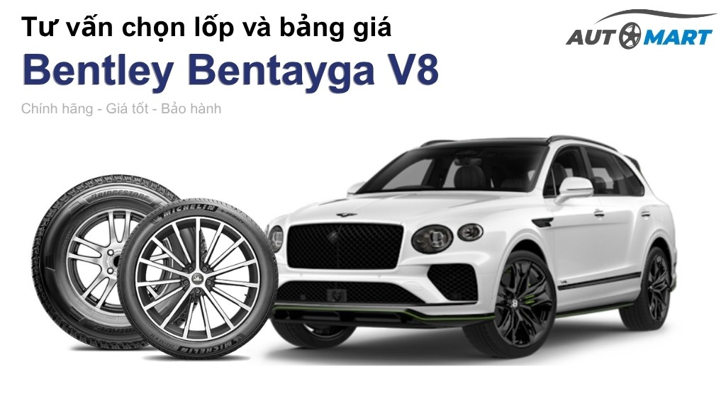 Bảng giá lốp xe Bentley Bentayga V8 chính hãng, ưu đãi mới nhất