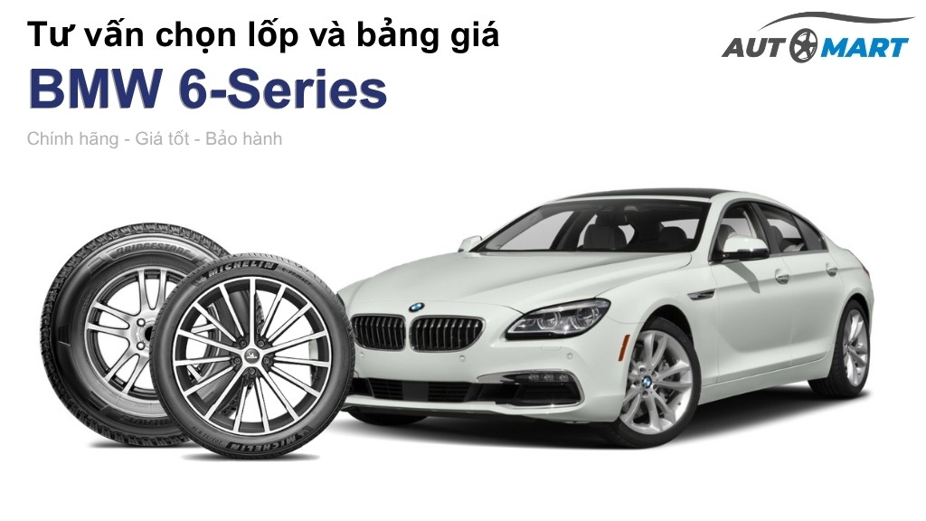Bảng giá lốp xe BMW 6-Series chính hãng, ưu đãi mới nhất