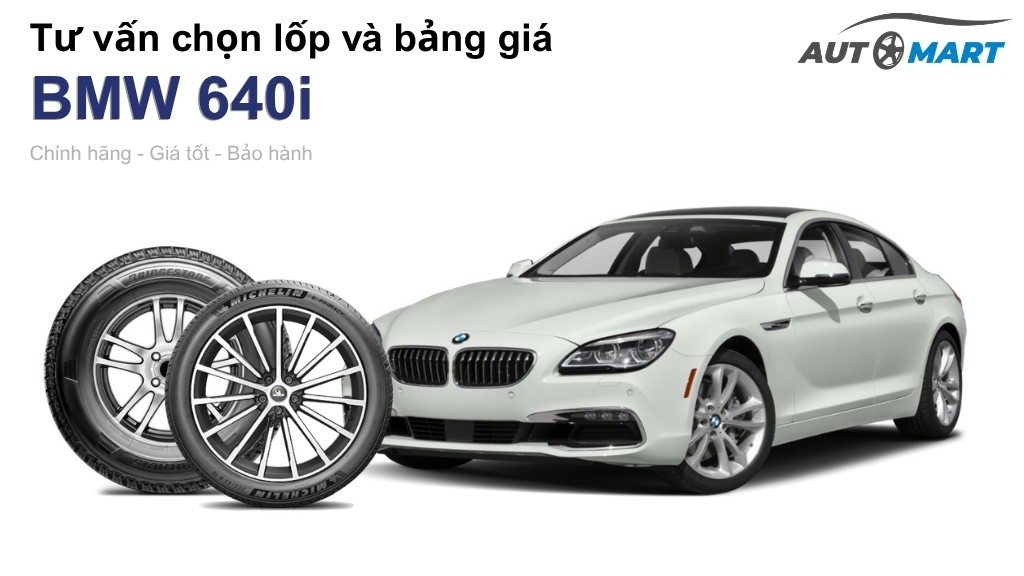 Bảng giá lốp xe BMW 640i chính hãng, ưu đãi mới nhất