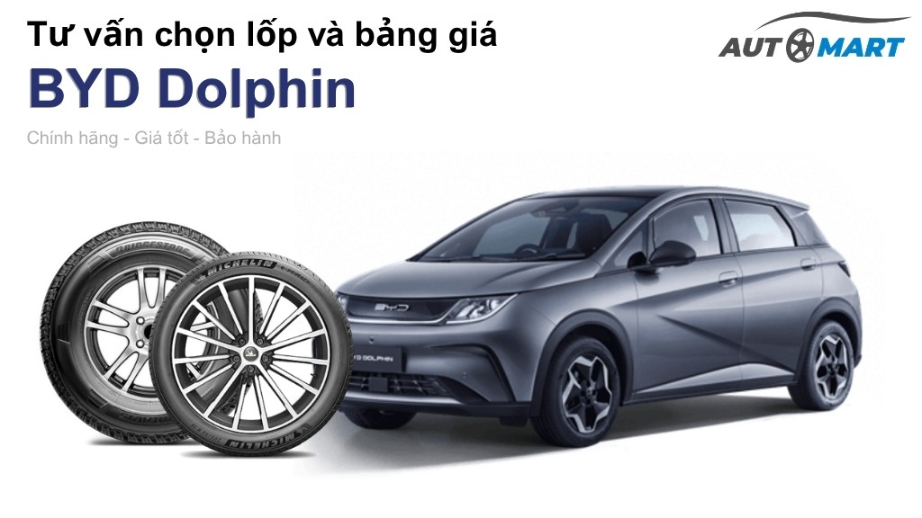 Bảng giá lốp xe BYD Dolphin chính hãng, ưu đãi mới nhất