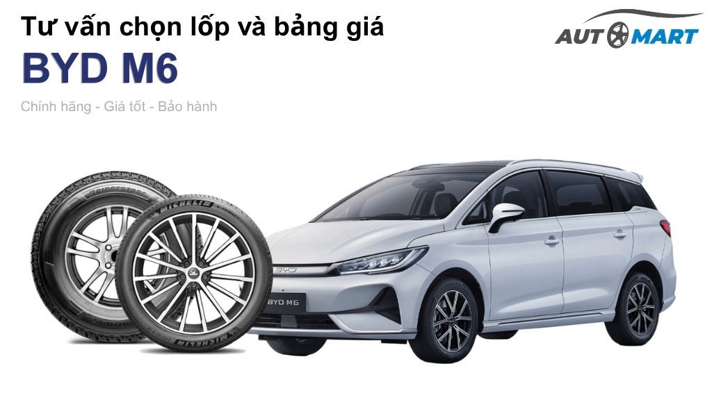 Bảng giá lốp xe BYD M6 chính hãng, ưu đãi mới nhất