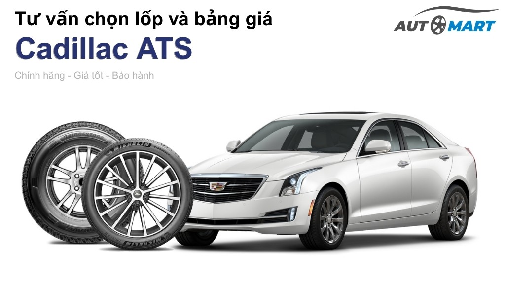 Bảng giá lốp xe Cadillac ATS chính hãng, ưu đãi mới nhất