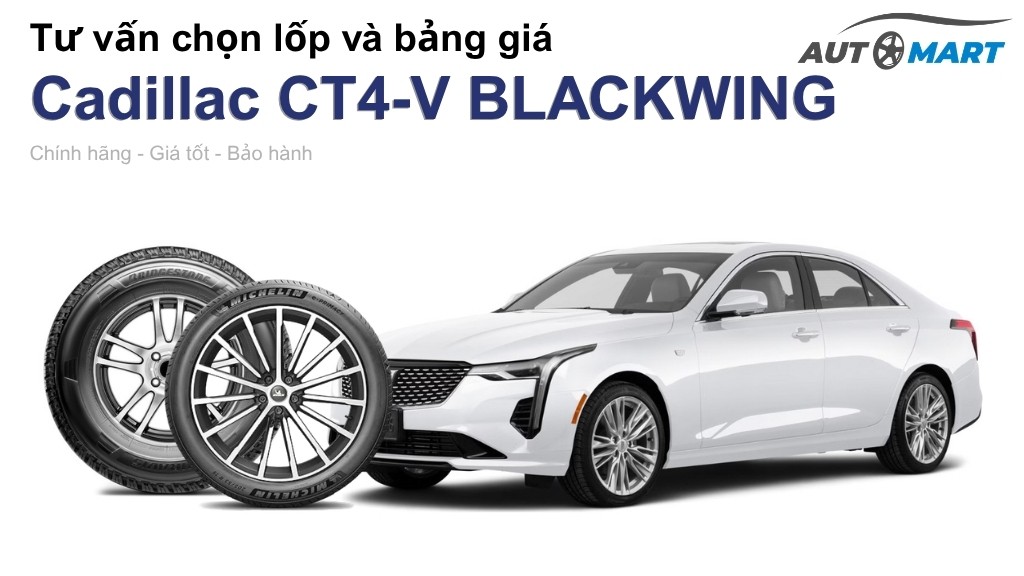 Bảng giá lốp xe Cadillac CT4-V BLACKWING chính hãng, ưu đãi mới nhất