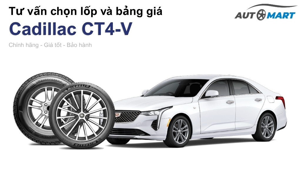 Bảng giá lốp xe Cadillac CT4-V chính hãng, ưu đãi mới nhất
