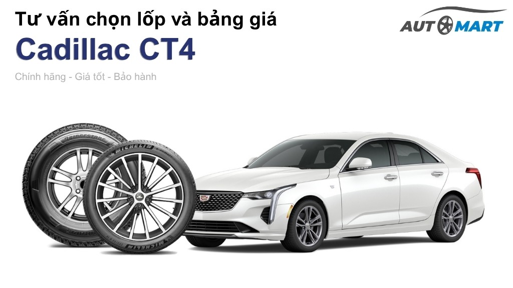 Bảng giá lốp xe Cadillac CT4 chính hãng, ưu đãi mới nhất