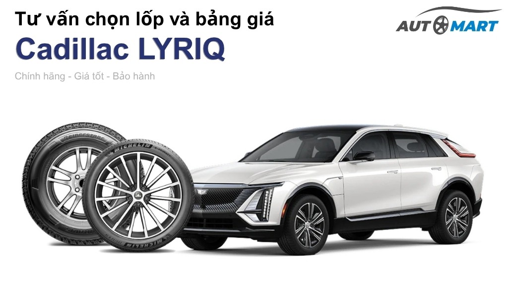 Bảng giá lốp xe Cadillac LYRIQ chính hãng, ưu đãi mới nhất