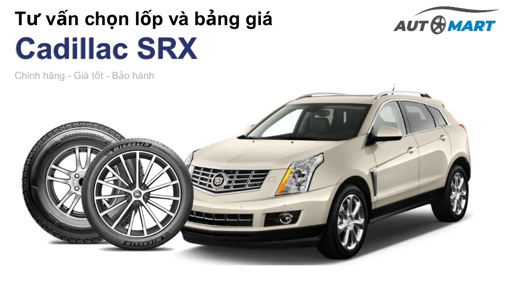 Bảng giá lốp xe Cadillac SRX chính hãng, ưu đãi mới nhất