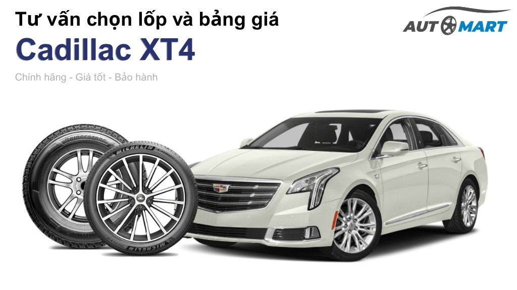 Bảng giá lốp xe Cadillac XT4 chính hãng, ưu đãi mới nhất