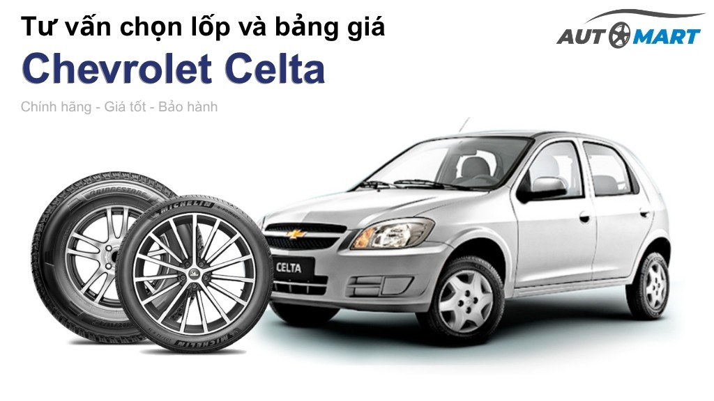 Bảng giá lốp xe Chevrolet Celta chính hãng, ưu đãi mới nhất