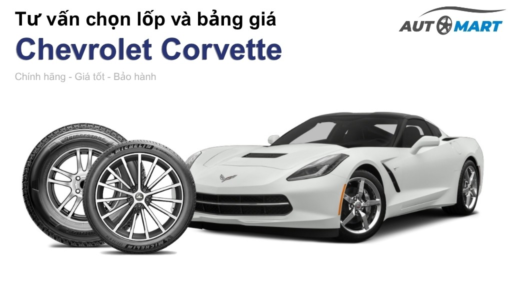 Bảng giá lốp xe Chevrolet Corvette chính hãng, ưu đãi mới nhất