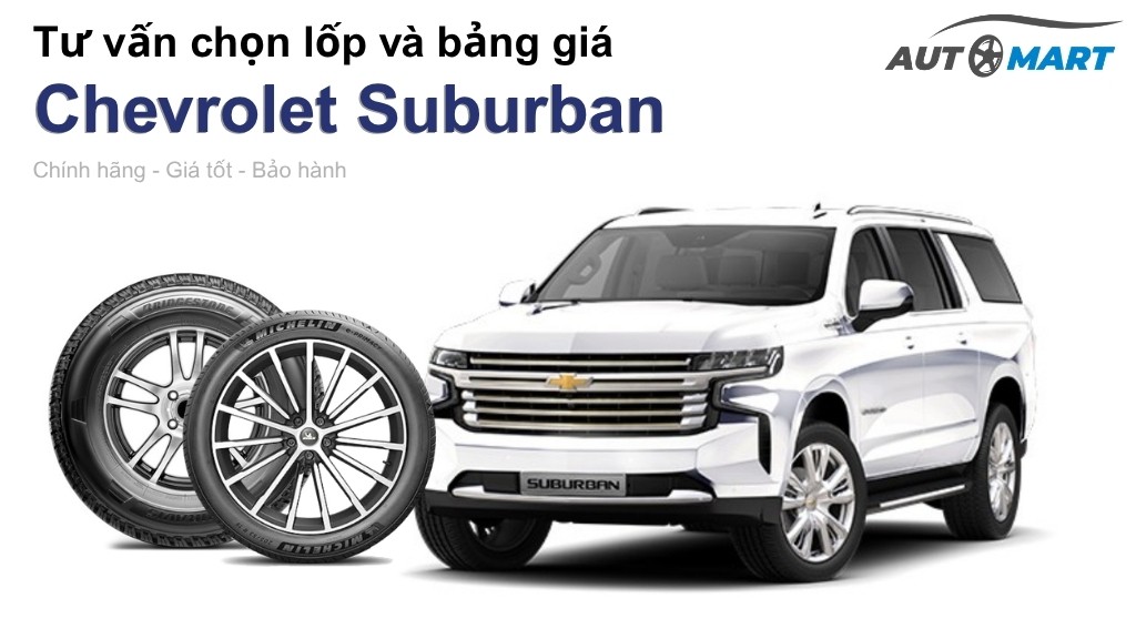 Bảng giá lốp xe Chevrolet Suburban chính hãng, ưu đãi mới nhất