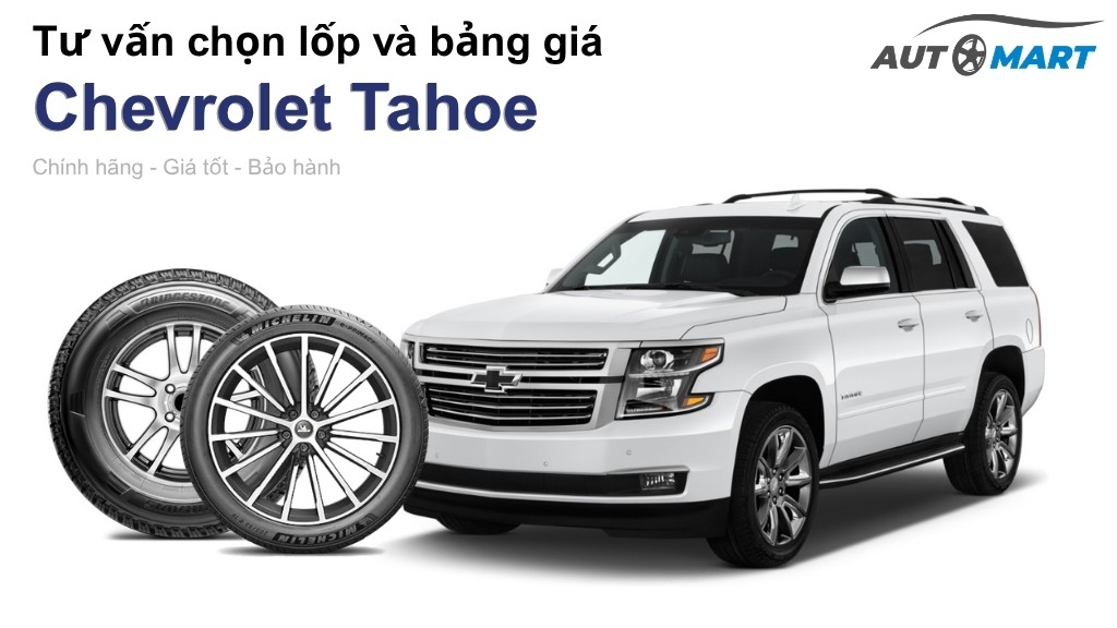 Bảng giá lốp xe Chevrolet Tahoe chính hãng, ưu đãi mới nhất