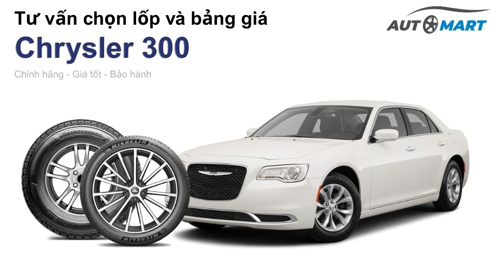 Bảng giá lốp xe Chrysler 300 chính hãng, ưu đãi mới nhất