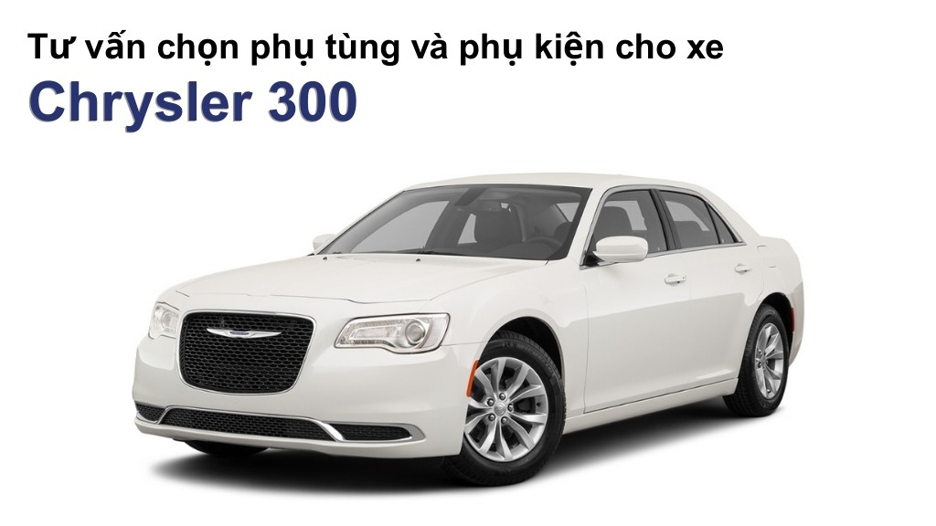 Bảng giá lốp xe Chrysler 300 chính hãng, ưu đãi mới nhất