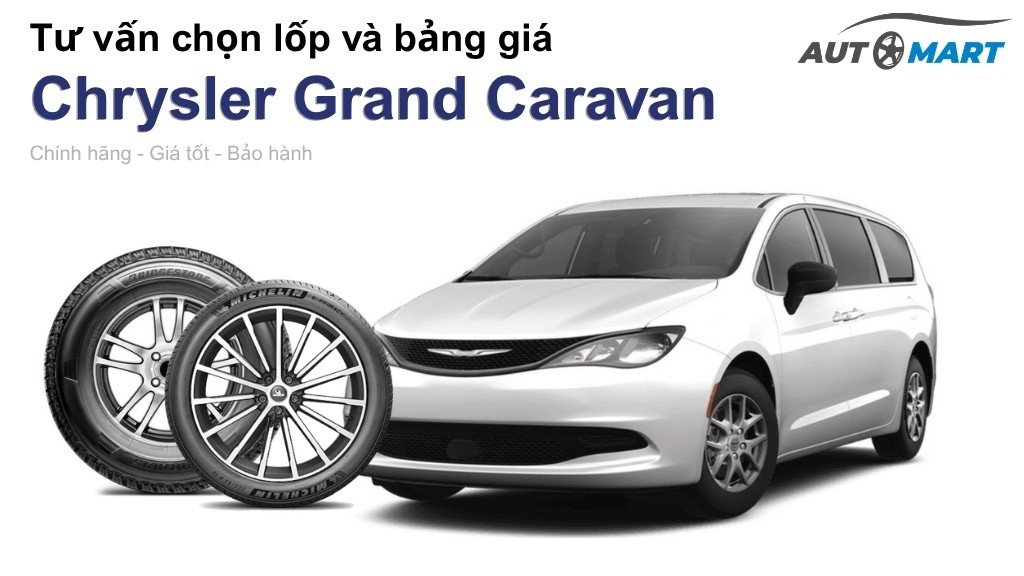 Bảng giá lốp xe Chrysler Grand Caravan chính hãng, ưu đãi mới nhất