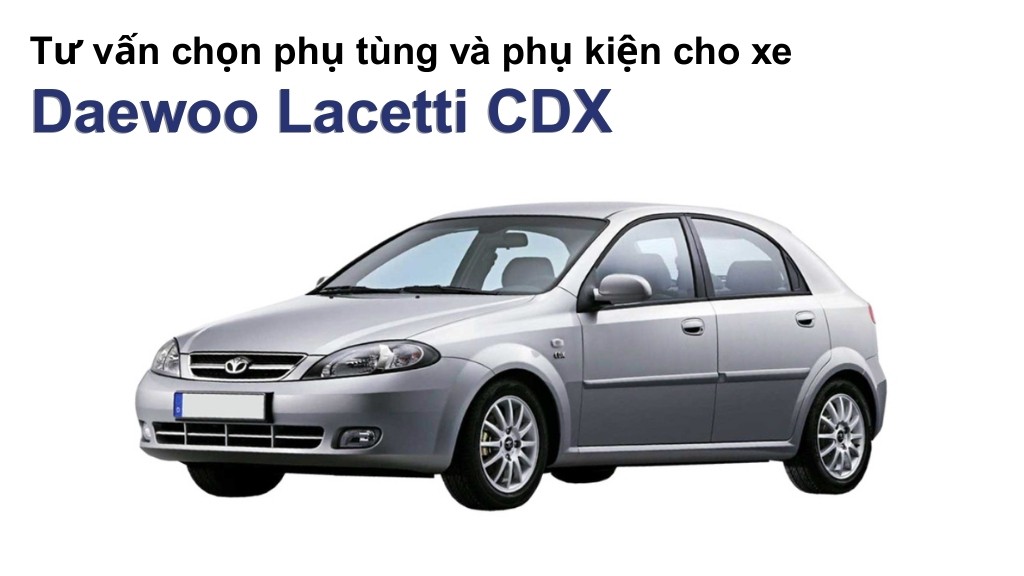 Bảng giá lốp xe Daewoo Lacetti CDX chính hãng, ưu đãi mới nhất