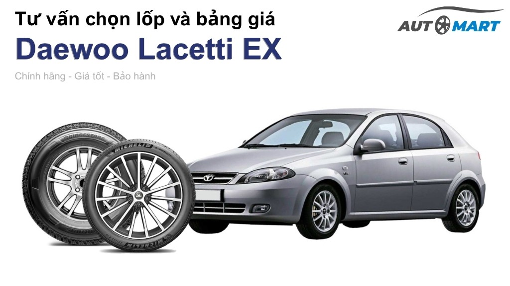 Bảng giá lốp xe Daewoo Lacetti EX chính hãng, ưu đãi mới nhất