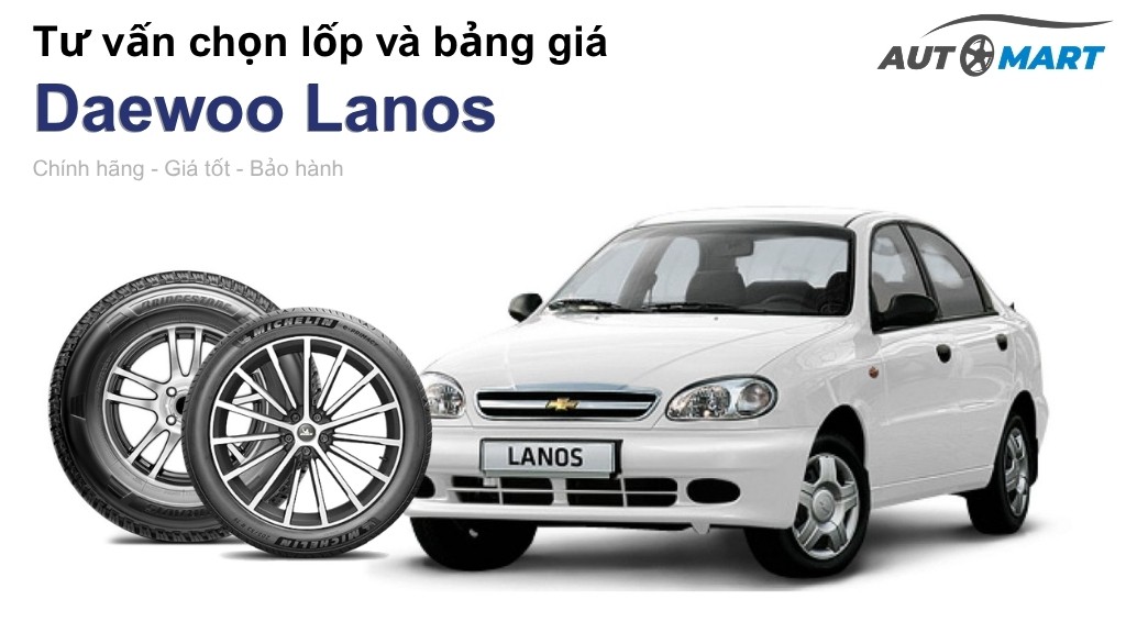 Bảng giá lốp xe Daewoo Lanos chính hãng, ưu đãi mới nhất