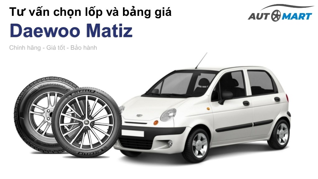 Bảng giá lốp xe Daewoo Matiz chính hãng, ưu đãi mới nhất