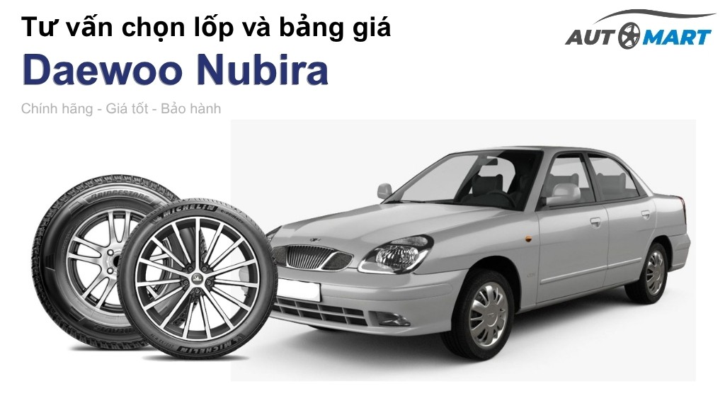 Bảng giá lốp xe Daewoo Nubira chính hãng, ưu đãi mới nhất