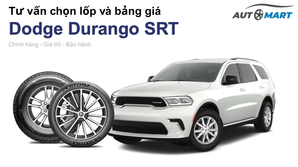 Bảng giá lốp xe Dodge Durango SRT chính hãng, ưu đãi mới nhất