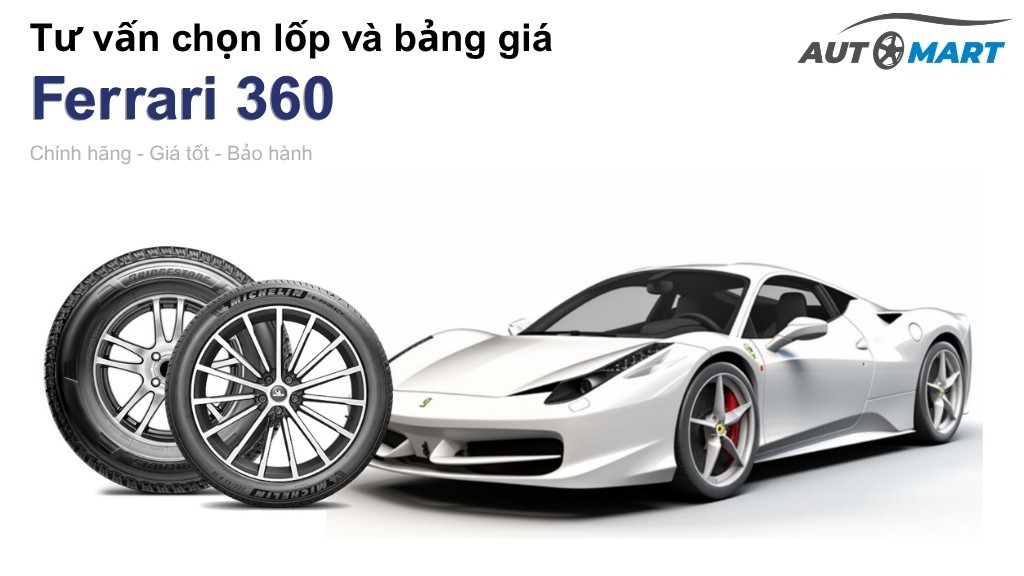 Bảng giá lốp xe Ferrari 360 chính hãng, ưu đãi mới nhất